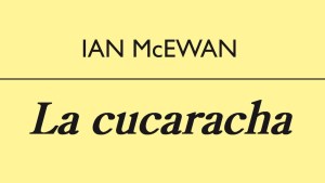Lecturas recomendadas:   “La cucaracha”, de Ian McEwan