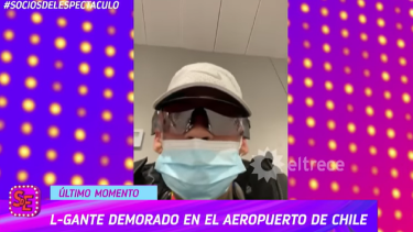L-Gante fue demorado en el aeropuerto de Chile. 