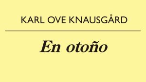 Lecturas: el cuarteto de las estaciones, de Knausgård
