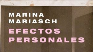 Lecturas: «Efectos personales» de Marina Mariasch