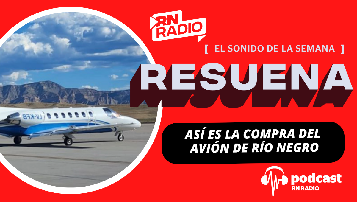 Nuevo capítulo del podcast Resuena: Así es la compra del avión de la provincia de Río Negro. 