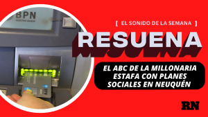 Podcast «Resuena»: El ABC de la millonaria estafa con planes sociales en Neuquén 