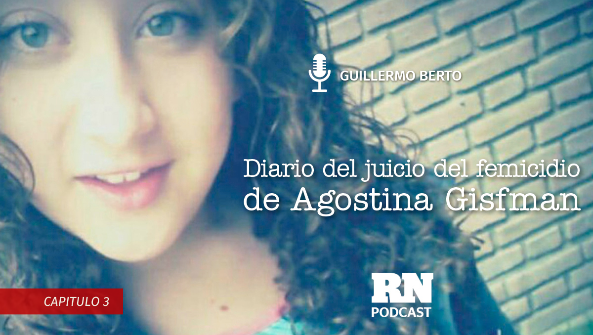 Podcast: ¿Quién es quién en el juicio por el femicidio de Agostina Gisfman? 