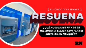 Podcast Resuena: ¿Qué novedades hay de la millonaria estafa con planes sociales en Neuquén?