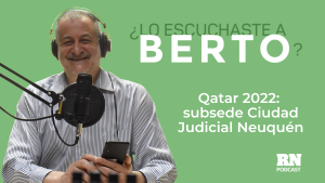 Podcast: Qatar 2022, subsede Ciudad Judicial Neuquén