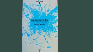 Lecturas: «El puño invisible», de Carlos Granés