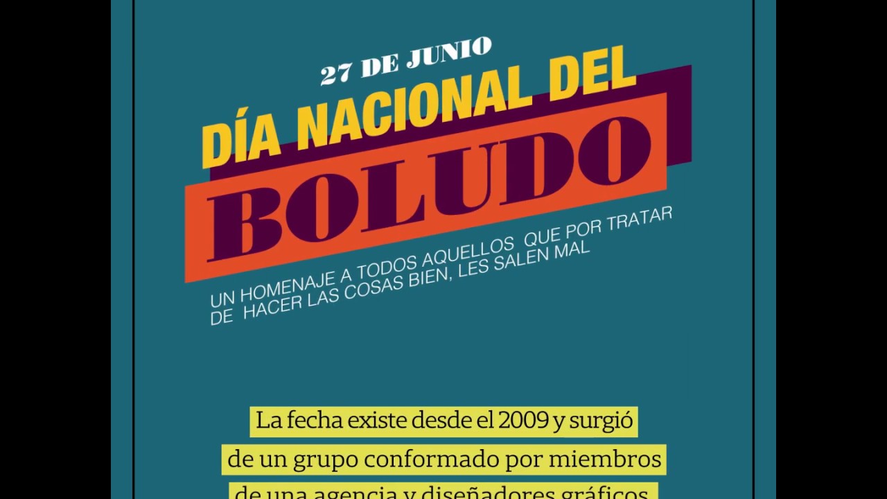 Desde 2009, cada 27 de junio se celebra el Día Nacional del Boludo. 