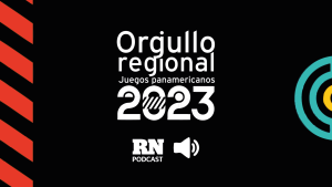 Orgullo regional, el podcast de los Juegos Panamericanos 2023