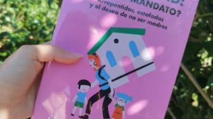 8M y los mitos sobre la maternidad: cómo detectar deseo o mandato y, salir del relato rosa