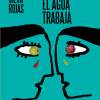 Imagen de "Donde el agua trabaja", la novela sobre la explotación laboral que conquistó a Rivera Garza, Selva Almada y Mónica Ojeda